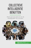 Collectieve intelligentie benutten: Maak optimaal gebruik van de vaardigheden van uw team 2808606192 Book Cover