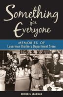 Something for Everyone: Memories of Lauerman Brothers Department Store 0870205811 Book Cover