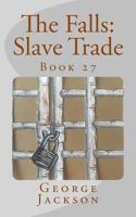 The Falls: Slave Trade: Book 27 1983445452 Book Cover