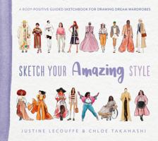 Sketch Your Amazing Style: A body-positive guided sketchbook for drawing dream wardrobes 1419774646 Book Cover