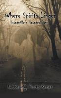 Where Spirits Linger: Huntsville's Haunted Past 1728311195 Book Cover