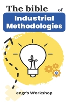 The bible of Industrial Methodologies - engr's Workshop: 5S, Pareto, Lean Manufacturing, Six Sigma, Kaizen, Total Quality Management, Industrial Engin B0CQQZM77V Book Cover