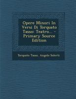 Opere Minori In Versi Di Torquato Tasso: Teatro... 1020611618 Book Cover