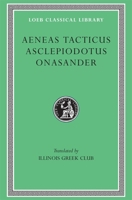 Aeneas Tacticus, Asclepiodotus, Onasander (Loeb Classical Library, No. 156) 0674991729 Book Cover