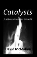 Catalysts: Retail Business Improvement Writings 2.0 1540798631 Book Cover