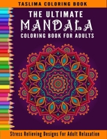 The Ultimate Mandala Coloring Book For Adults: Adult Coloring Book Featuring Calming Mandalas designed to relax and calm B08QBYGGKV Book Cover