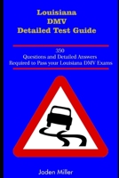 Louisiana DMV Detailed Test Guide: 350 Questions and Detailed Answers required to PASS your Louisiana DMV Exams 1088523838 Book Cover
