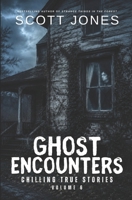 Ghost Encounters: Chilling True Stories: Volume 6 B0H9NZNSVD Book Cover