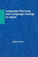Language Planning and Language Change in Japan: East Asian Perspectives 0415861608 Book Cover