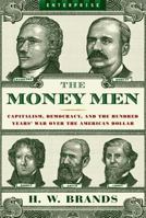The Money Men: Capitalism, Democracy, and the Hundred Years' War over the American Dollar (Enterprise) 0393330508 Book Cover