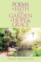 Poems of Faith in the Garden of Hope and Grace 1973687534 Book Cover