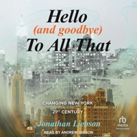Hello (and Goodbye) to All That: A Memoir of a Changing New York in the 21st Century B0FBRJP7FW Book Cover