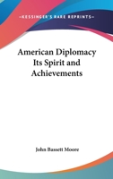 American Diplomacy Its Spirit and Achievements 1018278222 Book Cover