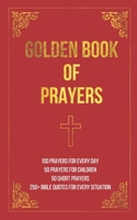 Golden Book of Prayers: 100 prayers for every day, 50 prayers for children, 50 short everyday prayers, 250+ Bible quotes B0863TFMV4 Book Cover