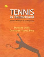 Tennis in Deutschland: Von Den Anfangen Bis 22. Zum 1-Jahrigen Bestehen Des Deutschen Tennis Bundes. Hrsg.: Deutscher Tennis Bund E. V 3428108469 Book Cover