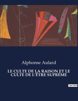 Le Culte de la Raison Et Le Culte de l'Être Suprême B0CKNXK9D8 Book Cover