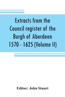 Extracts from the Council Register of the Burgh of Aberdeen Volume 2 9353808502 Book Cover