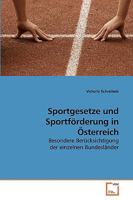 Sportgesetze und Sportförderung in Österreich: Besondere Berücksichtigung der einzelnen Bundesländer 3639215001 Book Cover