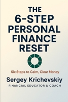 The 6-Step Personal Finance Reset: A Clear Roadmap: Diagnose, Reduce Chaos, Take Control, Increase Income, Save, Stabilize B0FLWDCLF3 Book Cover