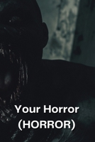 Your Horror (HORROR) B0DPN7XMW2 Book Cover