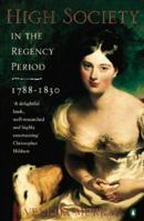 High Society: A Social History of the Regency Period, 1788-1830 0140282963 Book Cover