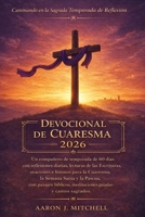 Devocional de Cuaresma 2026: Un compañero de temporada de 60 días con reflexiones diarias, lecturas de las Escrituras, oraciones e himnos para la ... y la Pascua, con pasajes (Spanish Edition) B0GPD1D2BD Book Cover
