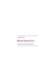 Morgen fange ich an: Diesmal ganz bestimmt vielleicht 3844817018 Book Cover
