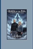 Queen Of The Fog: A Central City Saga B0GSQN6H1S Book Cover