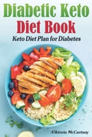 Diabetic Keto Diet Book: Keto Diet Plan for Diabetes. Diabetic Keto Cookbook. (Keto Diet for Diabetics Type 2 and Type 1) 1696286387 Book Cover