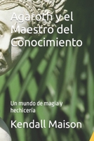 Agaroth y el Maestro del Conocimiento: Un mundo de magia y hechicería B0CH26STJ2 Book Cover