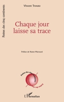 Chaque jour laisse sa trace (Poètes Des Cinq Continents) (French Edition) 2336629585 Book Cover