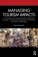 Managing Tourism Impacts: A Comprehensive Practical Guide for Destination Managers, Policymakers, Researchers, Practitioners, and Tourism Stakeholders 1041368550 Book Cover
