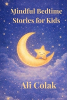 mindful bedtime stories for kids: 12 mindful stories for sweet dreams. B0GTXMZN7Q Book Cover