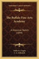 The Buffalo Fine Arts Academy: A Historical Sketch 1120731976 Book Cover