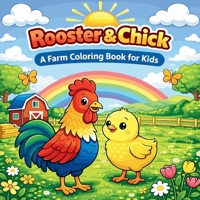Rooster & Chick A Farm Coloring Book for Kids 4127496606 Book Cover