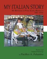 My Italian Story: My Boyhood in Park Slope, Brooklyn, 1941-1970s 1732784329 Book Cover