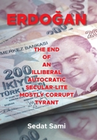 Erdoan: The End of an Illiberal Autocratic Secular-Lite Mostly Corrupt Tyrant B0GW75V3GD Book Cover