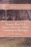 Pioneer Free Will Baptist Ministers Burial Locations in Michigan 1523614102 Book Cover