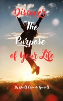 Discover the Purpose of Your Life: Series: Reprogram Your Mind For Success B0BXMYJH68 Book Cover