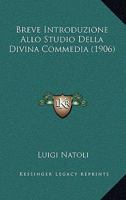 Breve Introduzione Allo Studio Della Divina Commedia (1906) 1141208172 Book Cover