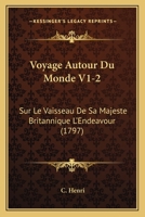 Voyage Autour Du Monde V1-2: Sur Le Vaisseau De Sa Majeste Britannique L'Endeavour (1797) 1166214435 Book Cover