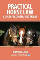 Practical Horse Law: A Guide for Owners and Riders 1911035363 Book Cover
