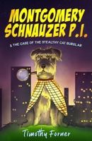 Montgomery Schnauzer P.I. and the Case of the Stealthy Cat Burglar 1999561120 Book Cover