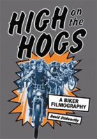 High on the Hogs: A Biker Filmography 0786414189 Book Cover