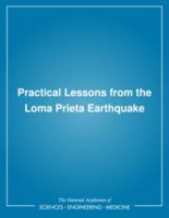 Practical Lessons from the Loma Prieta Earthquake: Report from a Symposium Sponsored by the Geotechnical Board and the Board on Natural Disasters of the National Research Council : Symposium Held in