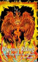 Phoenix Rising: A Poet Rises Above the Ash-holes 1534833404 Book Cover