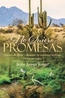 No Quiero Promesas: Poemas de Amor y desamor en canciones inéditas. Historias reales. (Spanish Edition) 1643342878 Book Cover