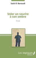 Voler un sourire à son ombre: Essai (French Edition) 2343093237 Book Cover