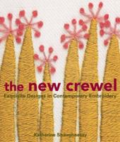 The New Crewel: Exquisite Designs in Contemporary Embroidery 157990680X Book Cover