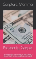 Prosperity Gospel: 10 biblical Keys & Principles Sew & Reap a Bountiful Life of Harvest & Financial Growth B09B7Q25C1 Book Cover